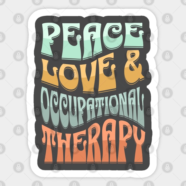 Peace Love and Occupational Therapy Sticker by TherapyThreads